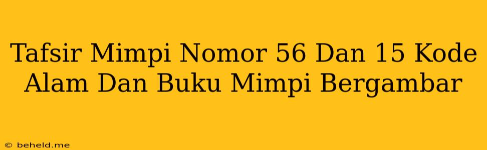 Tafsir Mimpi Nomor 56 Dan 15 Kode Alam Dan Buku Mimpi Bergambar