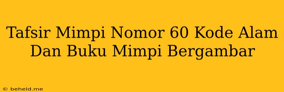 Tafsir Mimpi Nomor 60 Kode Alam Dan Buku Mimpi Bergambar