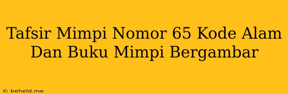 Tafsir Mimpi Nomor 65 Kode Alam Dan Buku Mimpi Bergambar