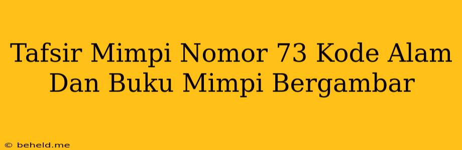 Tafsir Mimpi Nomor 73 Kode Alam Dan Buku Mimpi Bergambar