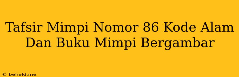 Tafsir Mimpi Nomor 86 Kode Alam Dan Buku Mimpi Bergambar