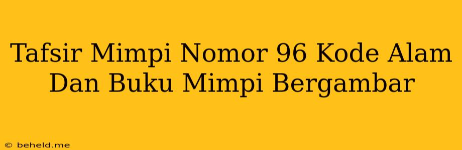 Tafsir Mimpi Nomor 96 Kode Alam Dan Buku Mimpi Bergambar