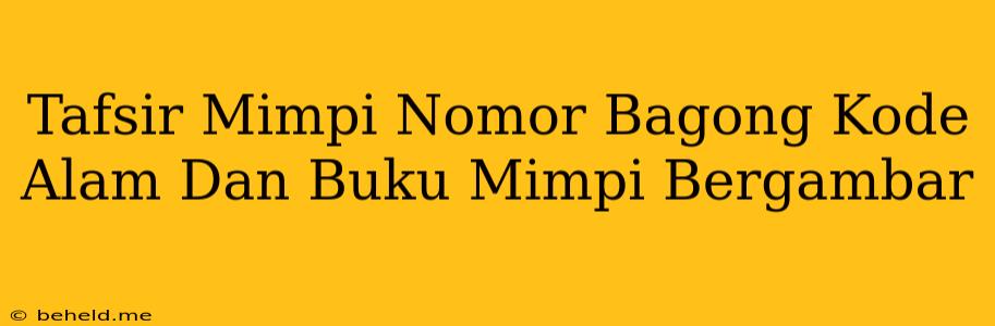 Tafsir Mimpi Nomor Bagong Kode Alam Dan Buku Mimpi Bergambar