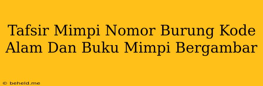 Tafsir Mimpi Nomor Burung Kode Alam Dan Buku Mimpi Bergambar