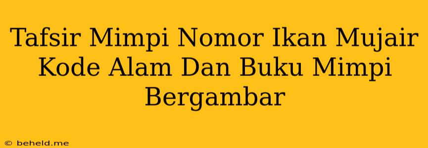 Tafsir Mimpi Nomor Ikan Mujair Kode Alam Dan Buku Mimpi Bergambar