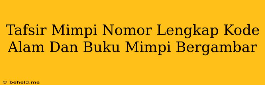 Tafsir Mimpi Nomor Lengkap Kode Alam Dan Buku Mimpi Bergambar