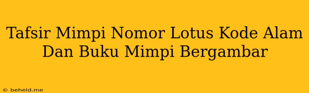 Tafsir Mimpi Nomor Lotus Kode Alam Dan Buku Mimpi Bergambar