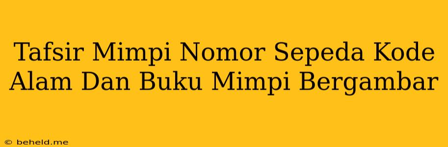 Tafsir Mimpi Nomor Sepeda Kode Alam Dan Buku Mimpi Bergambar