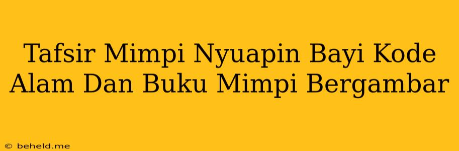 Tafsir Mimpi Nyuapin Bayi Kode Alam Dan Buku Mimpi Bergambar