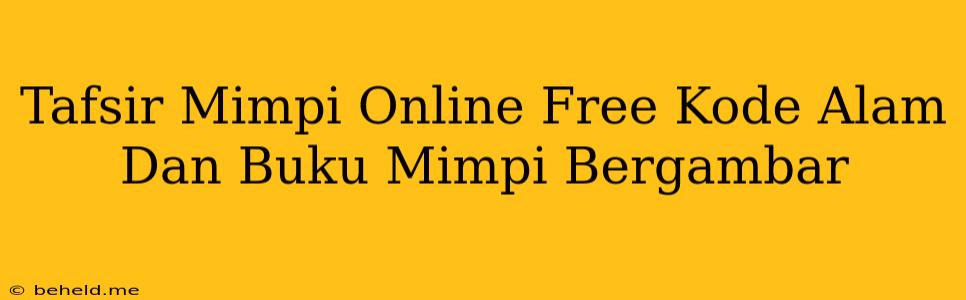 Tafsir Mimpi Online Free Kode Alam Dan Buku Mimpi Bergambar