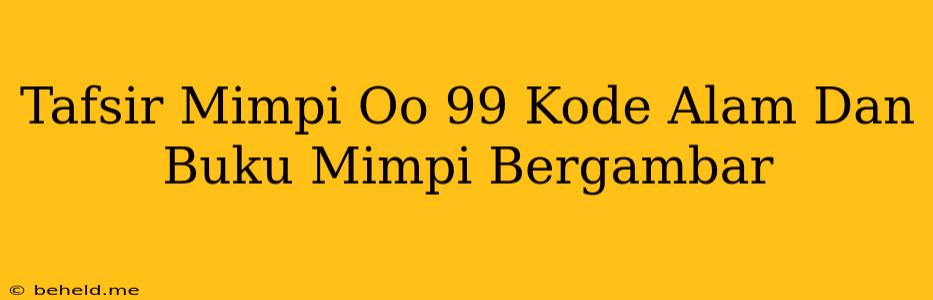 Tafsir Mimpi Oo 99 Kode Alam Dan Buku Mimpi Bergambar