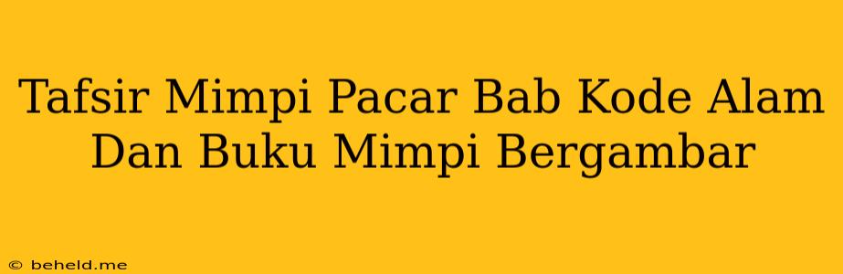 Tafsir Mimpi Pacar Bab Kode Alam Dan Buku Mimpi Bergambar