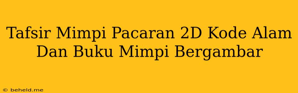 Tafsir Mimpi Pacaran 2D Kode Alam Dan Buku Mimpi Bergambar