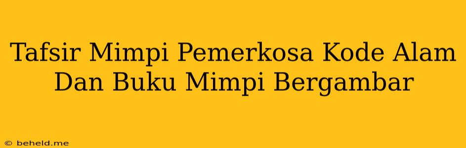 Tafsir Mimpi Pemerkosa Kode Alam Dan Buku Mimpi Bergambar