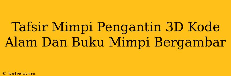 Tafsir Mimpi Pengantin 3D Kode Alam Dan Buku Mimpi Bergambar