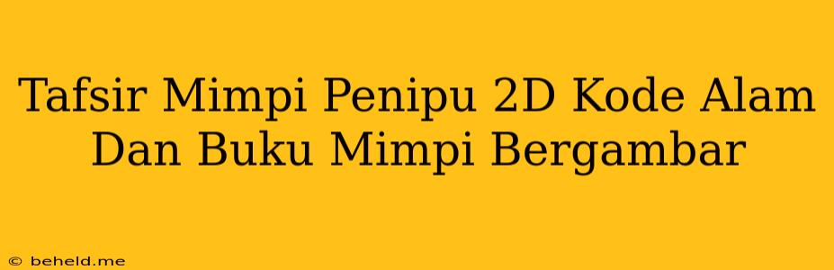 Tafsir Mimpi Penipu 2D Kode Alam Dan Buku Mimpi Bergambar