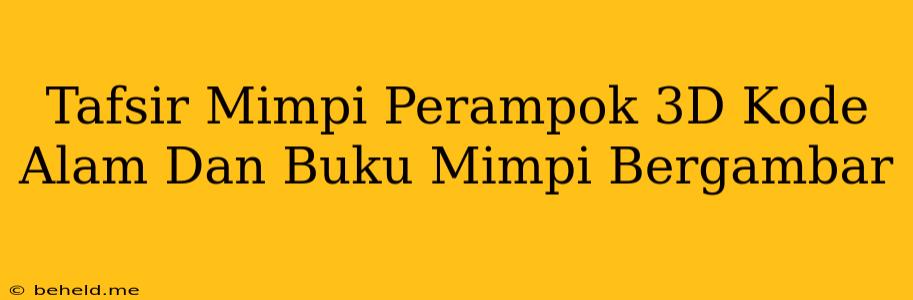 Tafsir Mimpi Perampok 3D Kode Alam Dan Buku Mimpi Bergambar