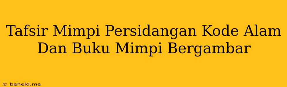 Tafsir Mimpi Persidangan Kode Alam Dan Buku Mimpi Bergambar