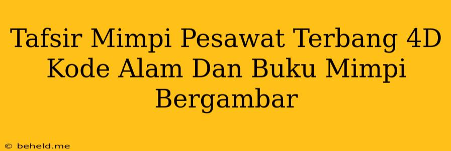 Tafsir Mimpi Pesawat Terbang 4D Kode Alam Dan Buku Mimpi Bergambar