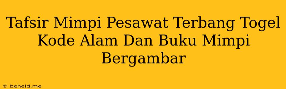 Tafsir Mimpi Pesawat Terbang Togel Kode Alam Dan Buku Mimpi Bergambar