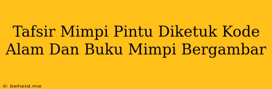 Tafsir Mimpi Pintu Diketuk Kode Alam Dan Buku Mimpi Bergambar