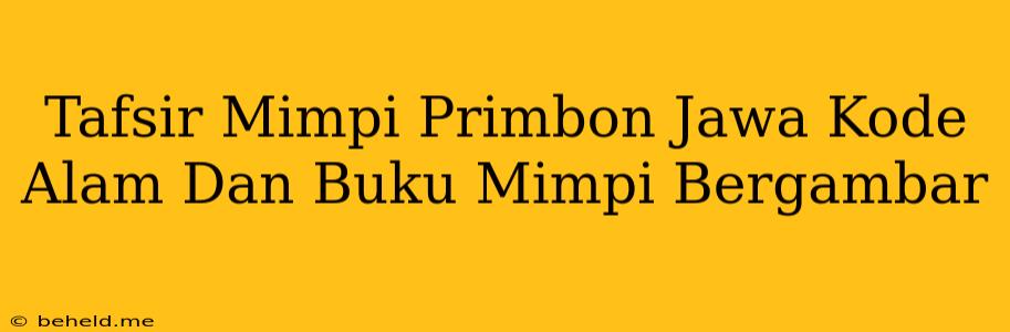 Tafsir Mimpi Primbon Jawa Kode Alam Dan Buku Mimpi Bergambar