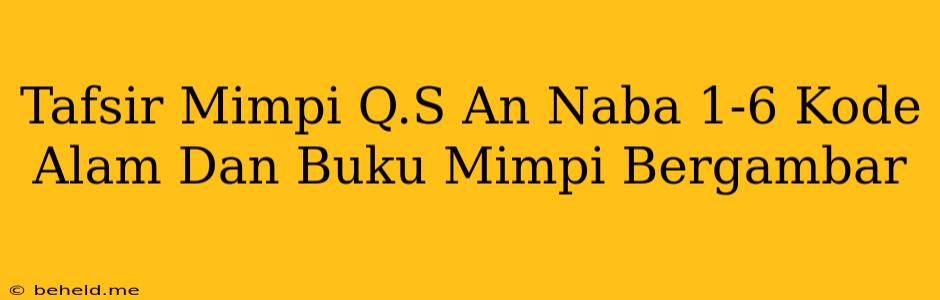 Tafsir Mimpi Q.S An Naba 1-6 Kode Alam Dan Buku Mimpi Bergambar