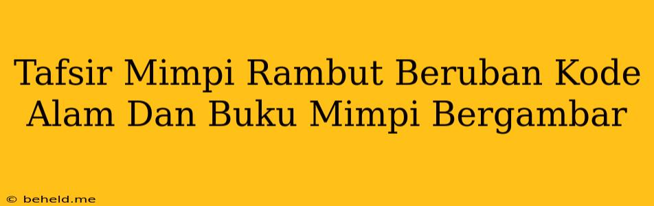 Tafsir Mimpi Rambut Beruban Kode Alam Dan Buku Mimpi Bergambar