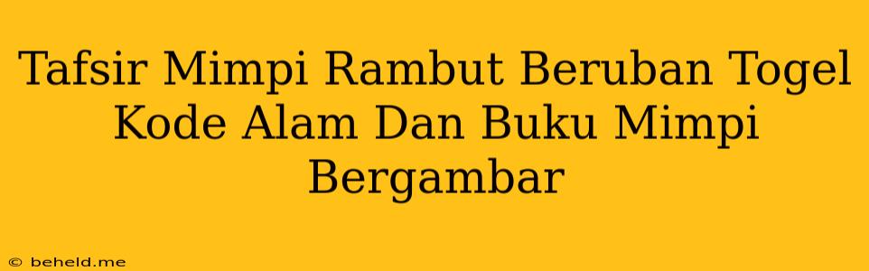 Tafsir Mimpi Rambut Beruban Togel Kode Alam Dan Buku Mimpi Bergambar