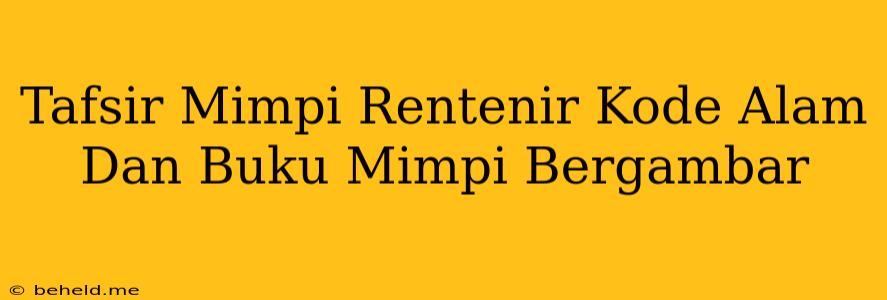 Tafsir Mimpi Rentenir Kode Alam Dan Buku Mimpi Bergambar