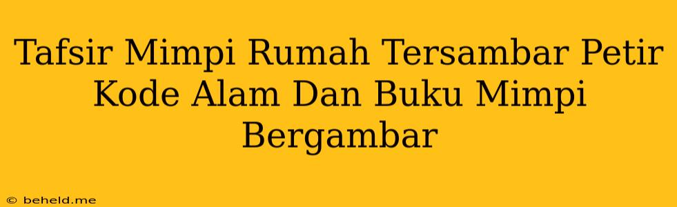 Tafsir Mimpi Rumah Tersambar Petir Kode Alam Dan Buku Mimpi Bergambar