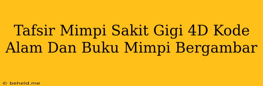 Tafsir Mimpi Sakit Gigi 4D Kode Alam Dan Buku Mimpi Bergambar