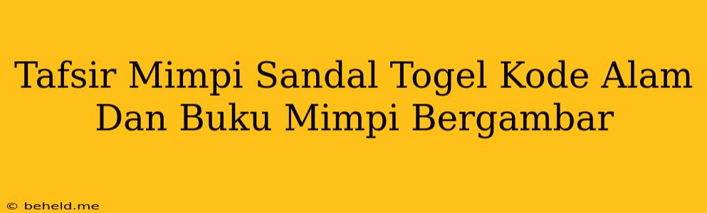 Tafsir Mimpi Sandal Togel Kode Alam Dan Buku Mimpi Bergambar