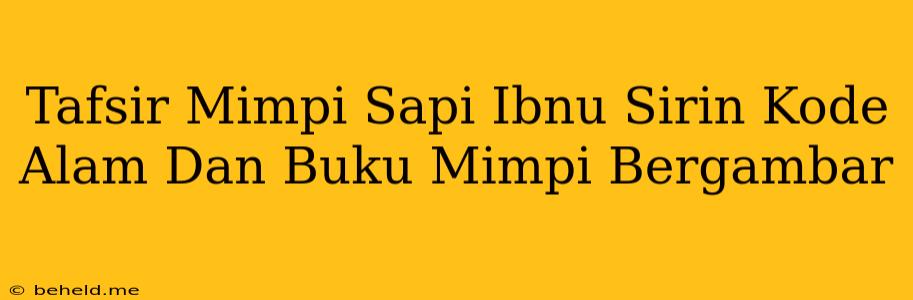 Tafsir Mimpi Sapi Ibnu Sirin Kode Alam Dan Buku Mimpi Bergambar