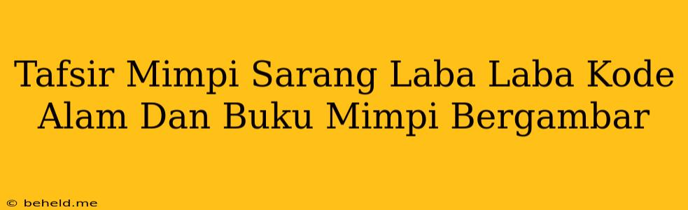 Tafsir Mimpi Sarang Laba Laba Kode Alam Dan Buku Mimpi Bergambar