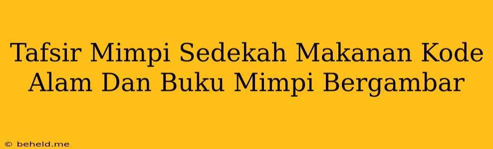 Tafsir Mimpi Sedekah Makanan Kode Alam Dan Buku Mimpi Bergambar