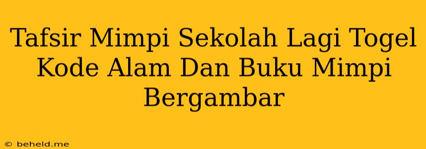 Tafsir Mimpi Sekolah Lagi Togel Kode Alam Dan Buku Mimpi Bergambar