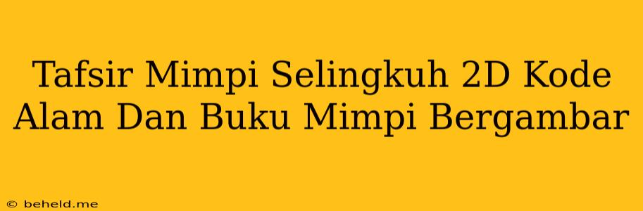 Tafsir Mimpi Selingkuh 2D Kode Alam Dan Buku Mimpi Bergambar