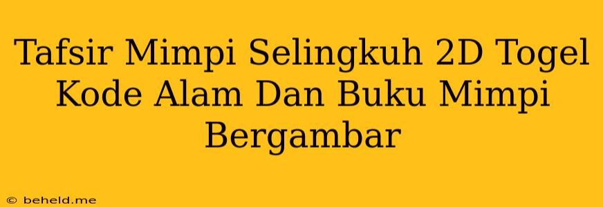 Tafsir Mimpi Selingkuh 2D Togel Kode Alam Dan Buku Mimpi Bergambar