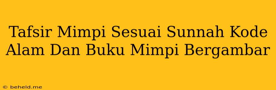 Tafsir Mimpi Sesuai Sunnah Kode Alam Dan Buku Mimpi Bergambar