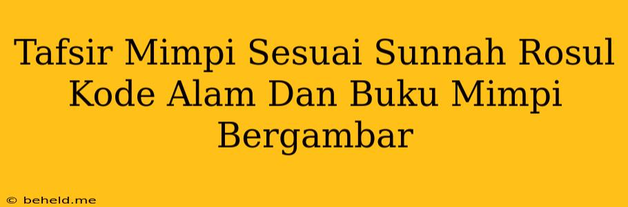 Tafsir Mimpi Sesuai Sunnah Rosul Kode Alam Dan Buku Mimpi Bergambar