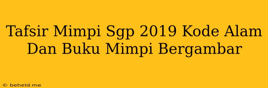 Tafsir Mimpi Sgp 2019 Kode Alam Dan Buku Mimpi Bergambar