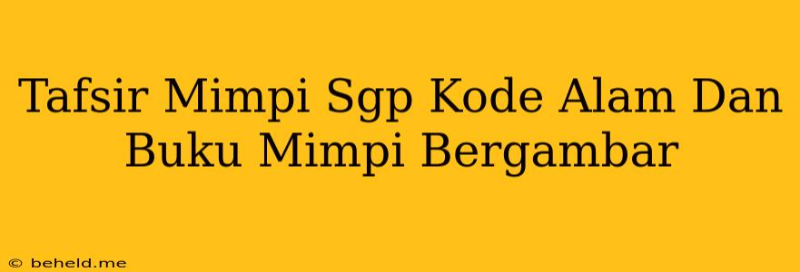 Tafsir Mimpi Sgp Kode Alam Dan Buku Mimpi Bergambar