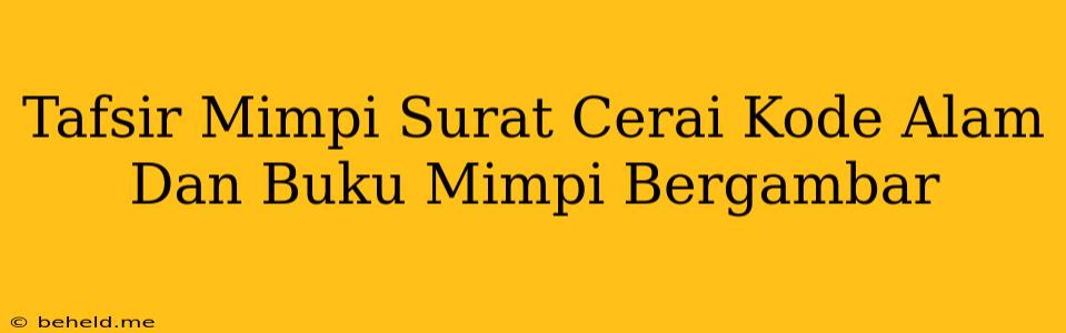 Tafsir Mimpi Surat Cerai Kode Alam Dan Buku Mimpi Bergambar