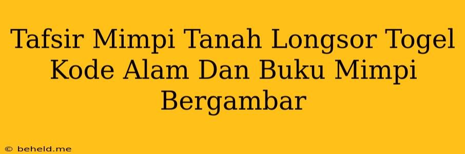 Tafsir Mimpi Tanah Longsor Togel Kode Alam Dan Buku Mimpi Bergambar