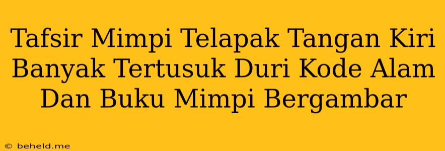 Tafsir Mimpi Telapak Tangan Kiri Banyak Tertusuk Duri Kode Alam Dan Buku Mimpi Bergambar