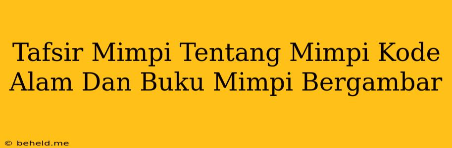 Tafsir Mimpi Tentang Mimpi Kode Alam Dan Buku Mimpi Bergambar