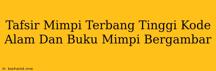 Tafsir Mimpi Terbang Tinggi Kode Alam Dan Buku Mimpi Bergambar