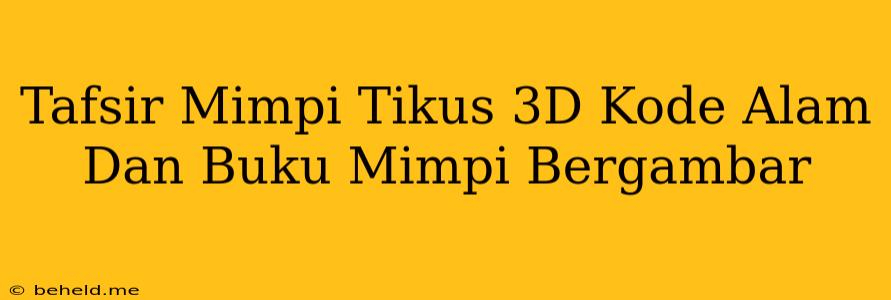 Tafsir Mimpi Tikus 3D Kode Alam Dan Buku Mimpi Bergambar