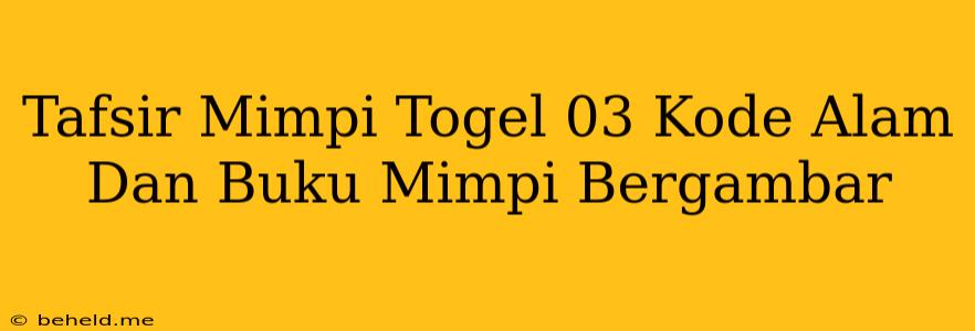 Tafsir Mimpi Togel 03 Kode Alam Dan Buku Mimpi Bergambar